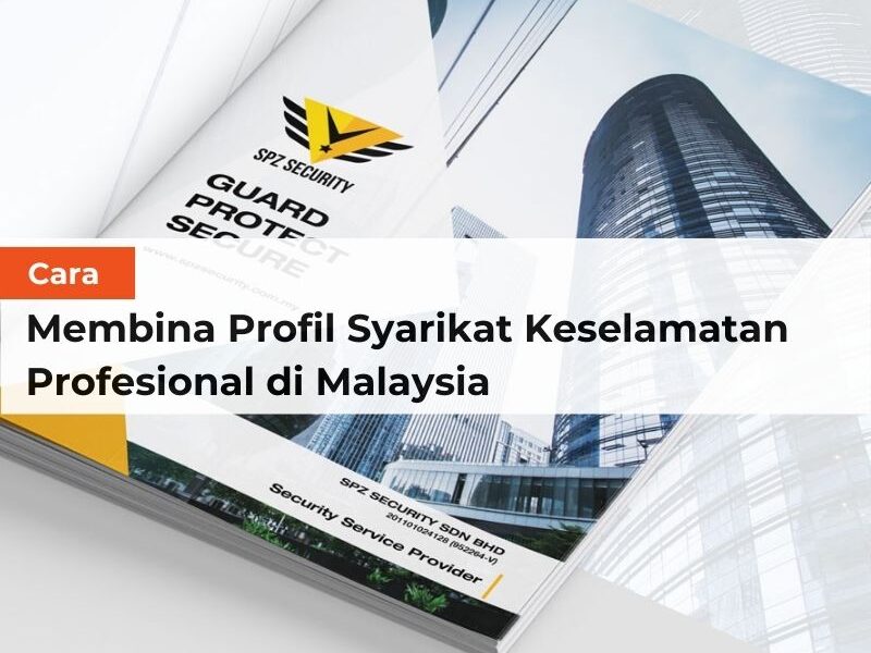 Cara Membina Profil Syarikat Keselamatan Profesional di Malaysia