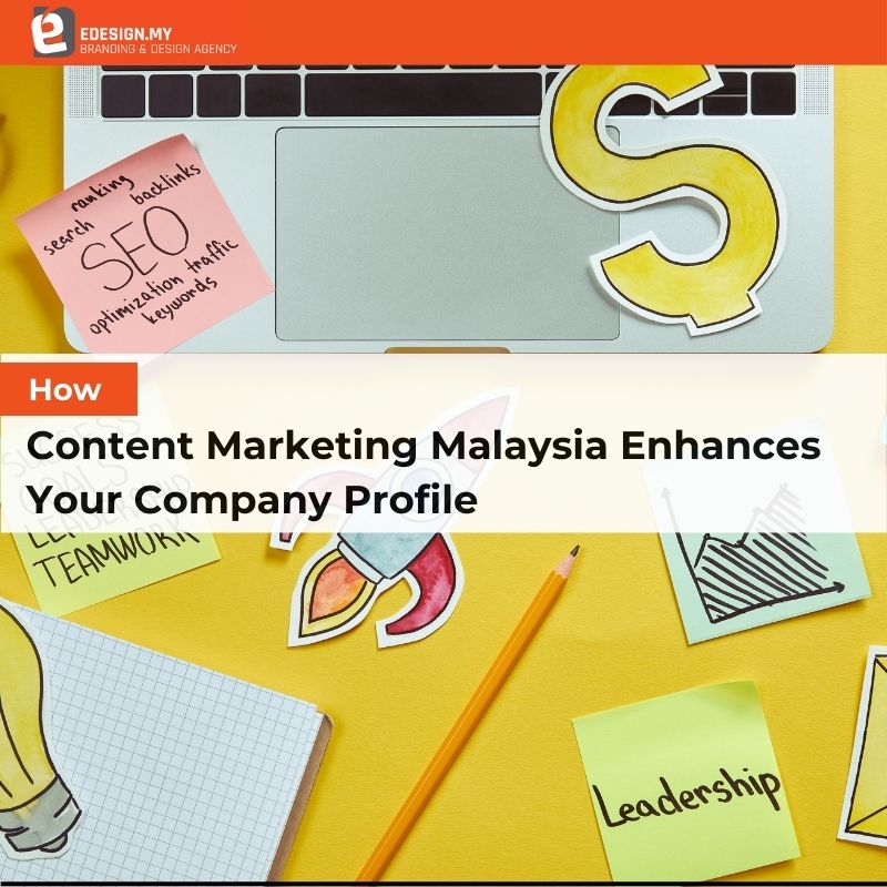How Content Marketing Malaysia Enhances Your Company Profile