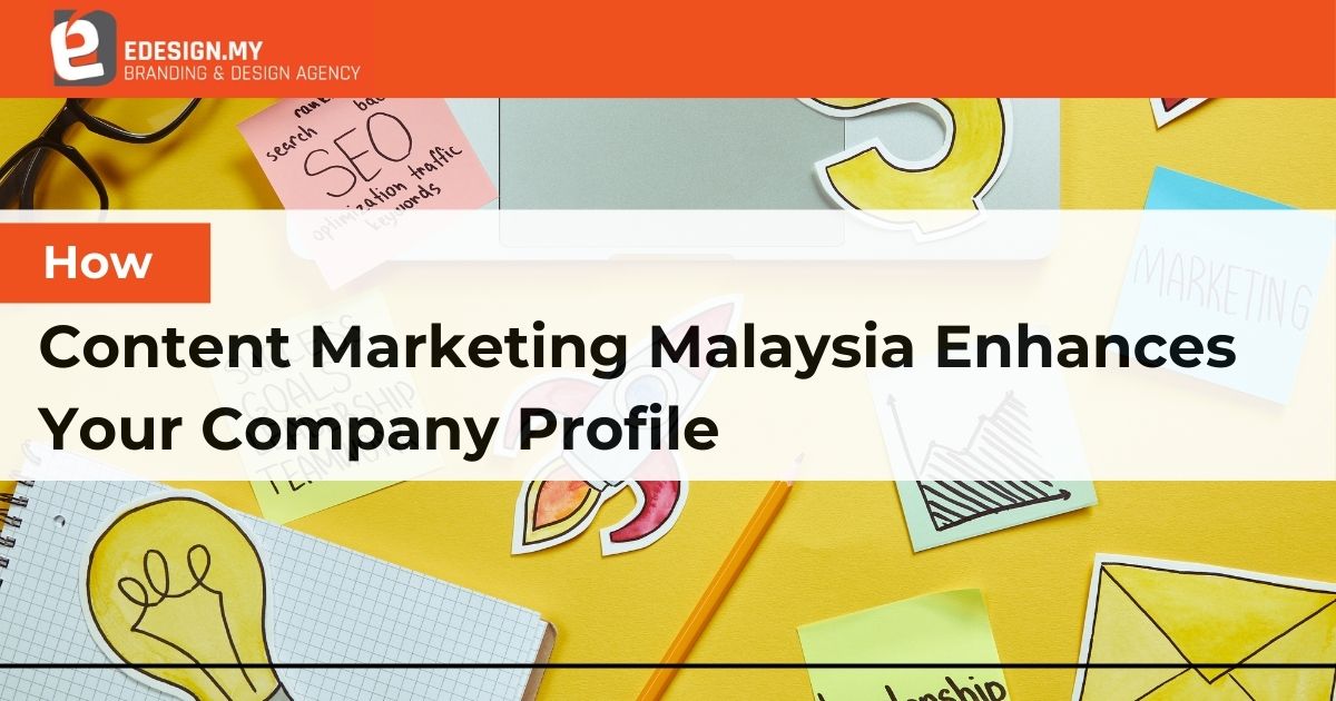 How Content Marketing Malaysia Enhances Your Company Profile