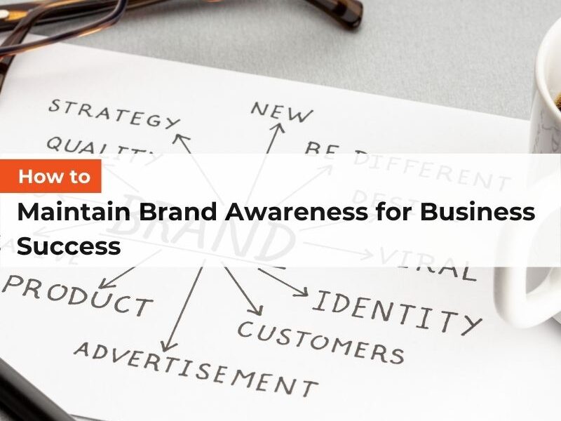 How to Maintain Brand Awareness for Business Success