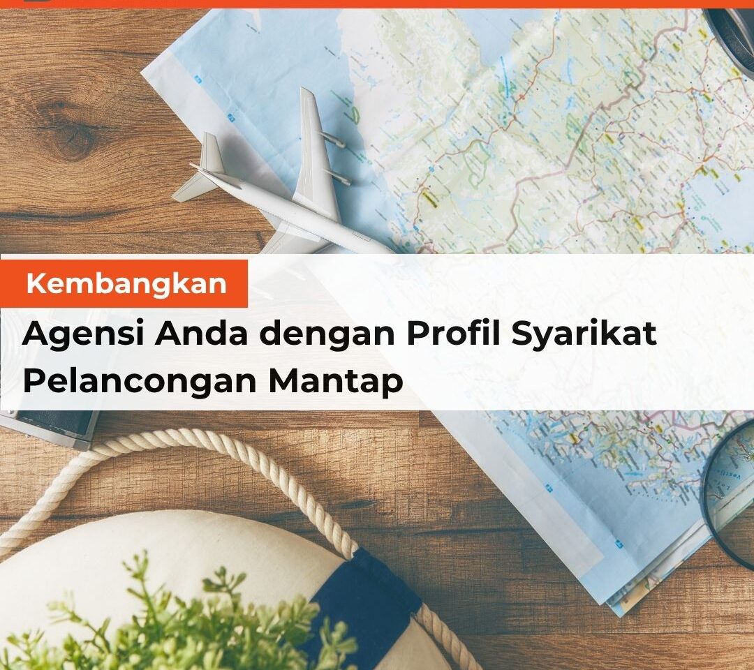 Kembangkan Agensi Anda dengan Profil Syarikat Pelancongan Mantap