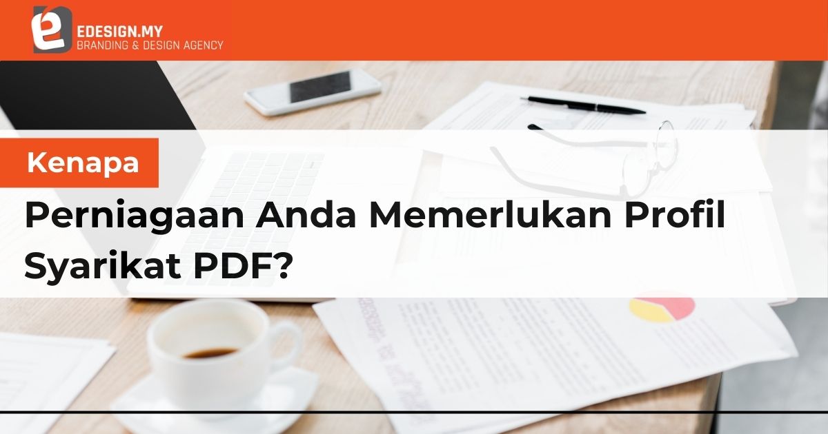 Kenapa Perniagaan Anda Memerlukan Profil Syarikat PDF?