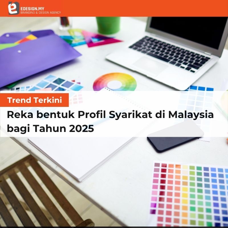 Trend Terkini Reka Bentuk Profil Syarikat di Malaysia bagi Tahun 2025