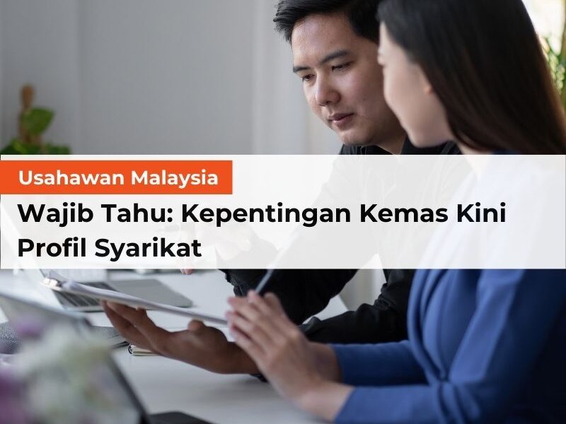 Usahawan Malaysia Wajib Tahu: Kepentingan Kemas Kini Profil Syarikat - Featured Image