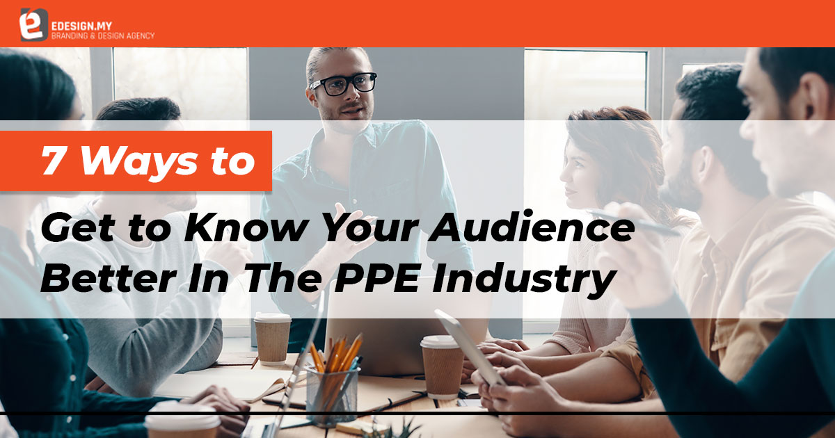7-ways-to-get-to-know-your-audience-better-in-the-ppe-industry