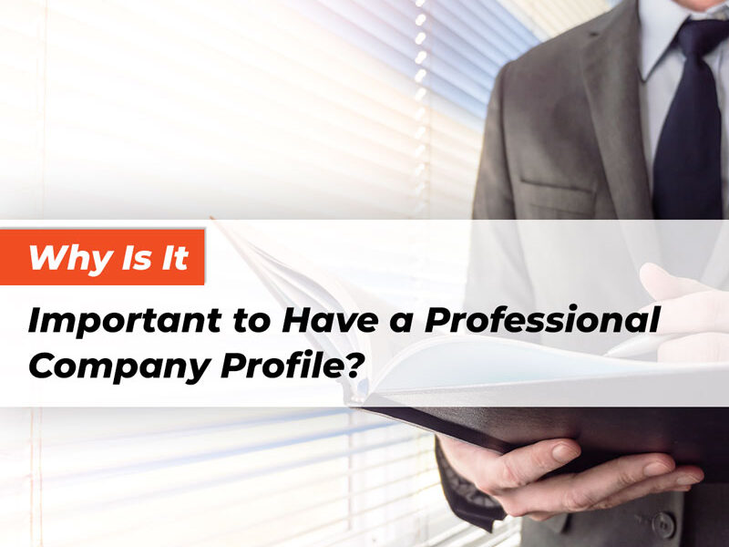 Why Is It Important to Have a Professional Company Profile?